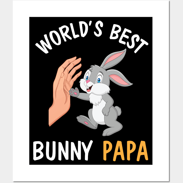 I And Bunny Hands Happy Easter Day World's Best Bunny Papa Wall Art by joandraelliot